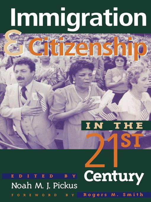 Title details for Immigration and Citizenship in the Twenty-First Century by Noah M. J. Pickus - Available